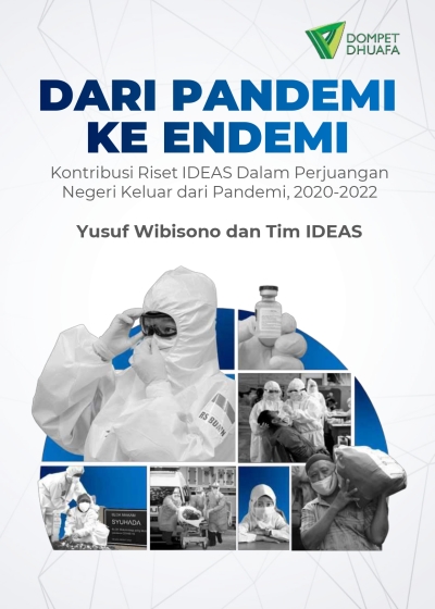 DARI PANDEMI KE ENDEMI: Kontribusi Riset IDEAS Dalam Perjuangan Negeri Keluar dari Pandemi, 2020-2022