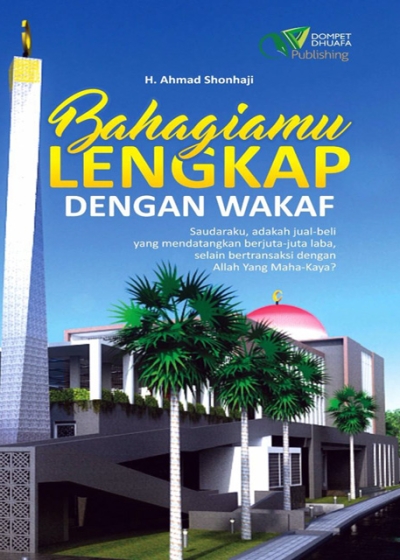 Bahagiamu Lengkap Dengan Wakaf: Saudaraku, adakah jual-beli yang mendatangkan berjuta-juta laba, selain dengan bertransaksi dengan Allah Yang Maha-Kaya?