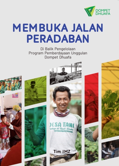 Membuka Jalan Peradaban: di balik pengelolaan program pemberdayaan unggulan dompet dhuafa
