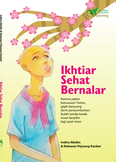 Ikhtiar Sehat Bernalar: Karena yakini kekuasaan Tuhan, gigih berjuang demi penyembuhan:  Itulah tanda-tanda insan berpikir lagi sarat iman