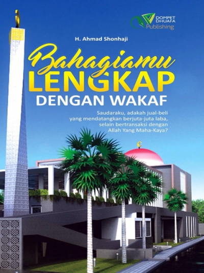 Bahagiamu Lengkap Dengan Wakaf: Saudaraku, adakah jual-beli yang mendatangkan berjuta-juta laba, selain dengan bertransaksi dengan Allah Yang Maha-Kaya?