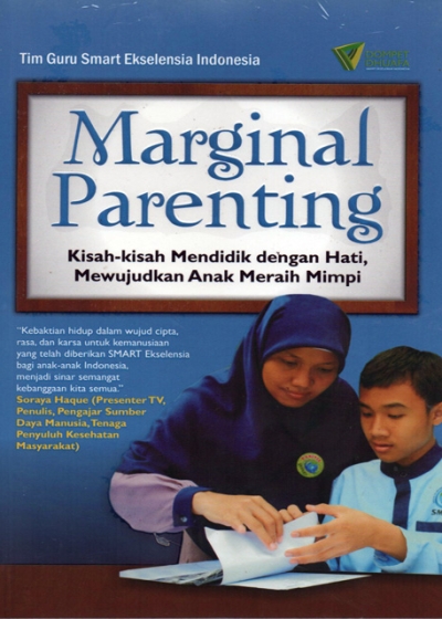 Marginal Parenting: Kisah-Kisah Mendidik dengan Hati, Mewujudkan Anak Meraih Mimpi: Cetakan 1