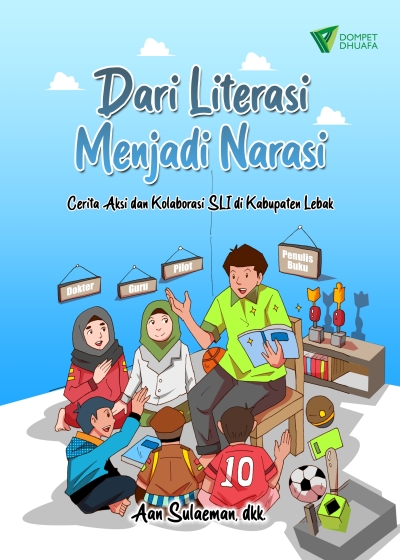Dari Literasi Menjadi Narasi: Antologi Praktik Baik Literasi Penerima Manfaat SLI Kabupaten Lebak