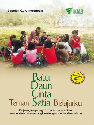Batu Daun Cinta Teman Setia Belajarku: Perjuangan Guru-Guru Muda Menerapkan Pembelajaran Menyenangkan Dengan Media Alam Sekitar
