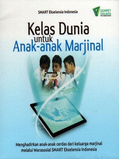 Kelas Dunia untuk Anak anak Marjinal: Menghadirkan anak-anak cerdas dari keluarga marjinal melalui Warasosial SMART Ekselensia Indonesia