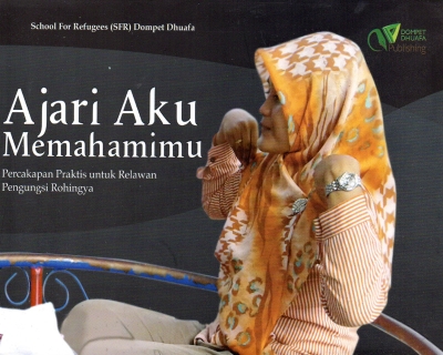 Ajari Aku Memahamimu: Percakapan Praktis Untuk Relawan Pengungsi Rohingya